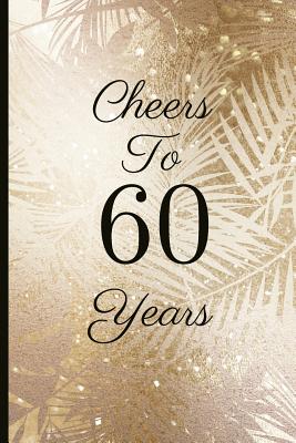 Cheers to 60 Years: A Beautiful 60th Birthday Gift and Keepsake to Write Down Special Moments - Jam Tree