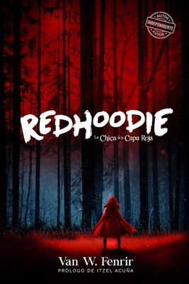 RedHoodie: La chica de la capa roja - Van W. Fenrir