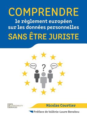 Comprendre le règlement européen sur les données personnelles sans être juriste - Nicolas Courtier