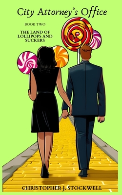Coperta cărții 'City Attorney's Office: Book Two: The Land of Lollipops and Suckers - Christopher J. Stockwell'