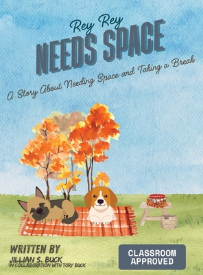 Rey Rey Needs Space: A Story About Needing Space and Taking a Break - Jillian Buck