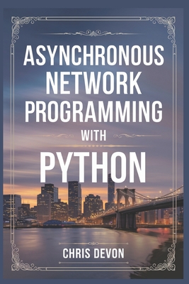 Coperta cărții 'Asynchronous network Programming with python - Chris Devon'