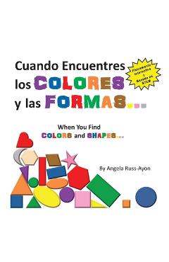Coperta cărții 'Cuando Encuentres Los Colores y Las Formas: Una Experiencia Físicamente Interactiva Basada en STEM - Angela Russ-ayon'