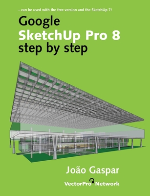 Coperta cărții 'Google SketchUp Pro 8 step by step - Joao Gaspar'