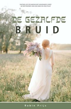 De Gezalfde Bruid: De betekenis van Zalving en Zalfolie - Robin Prijs