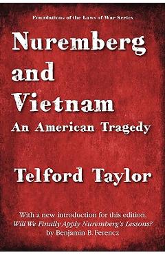 Coperta cărții 'Nuremberg and Vietnam - Telford Taylor'