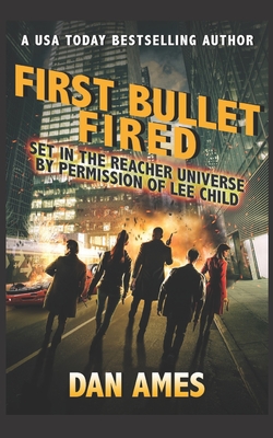 First Bullet Fired (Jack Reacher's Special Investigators) - Dan Ames