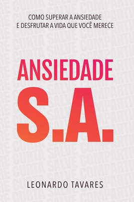 Coperta cărții 'Ansiedade S.A. - Leonardo Tavares'