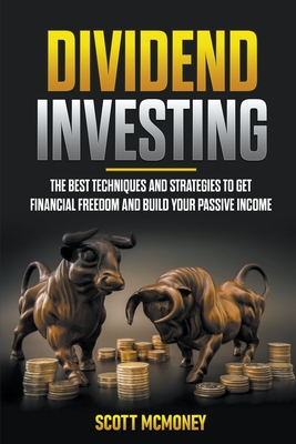 Coperta cărții 'Dividend Investing: The best Techniques and Strategies to Get Financial Freedom and Build Your Passive Income - Scott'