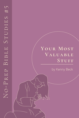 Your Most Valuable Stuff - Kenny Beck