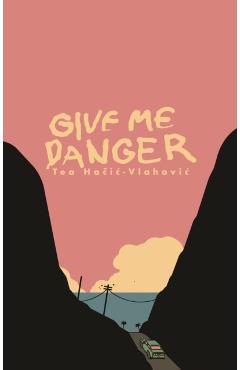 Give Me Danger - Tea Haic-vlahovic