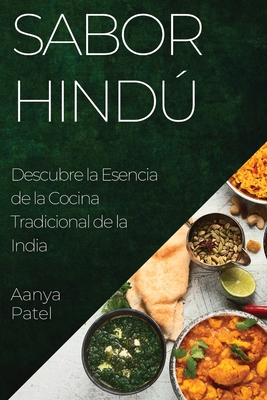 Sabor Hindú: Descubre la Esencia de la Cocina Tradicional de la India - Aanya Patel