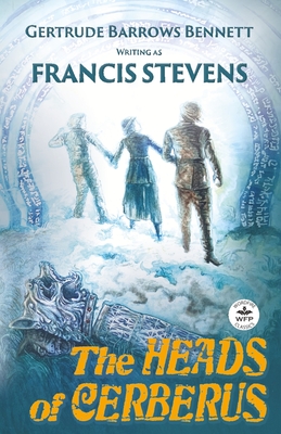 The Heads of Cerberus: Annotated Version with Foreword by Jody Lynn Nye - Francis Stevens