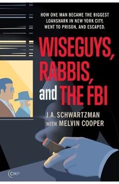 Coperta cărții 'Wiseguys, Rabbis, and the FBI: How one man became the biggest loanshark in New York City, went to prison, and escaped.'