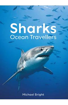 Coperta cărții 'Sharks: Ocean Travellers - Michael Bright'