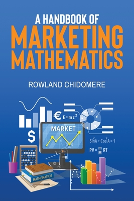 Coperta cărții 'A HANDBOOK of MARKETING MATHEMATICS - Rowland Chidomere'