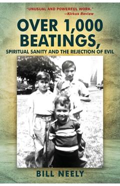Coperta cărții 'Over 1,000 Beatings, Spiritual Sanity and the Rejection of Evil - Bill Neely'