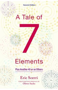 A Tale of Seven Elements: Plus Another 40 or So Others - Eric R. Scerri