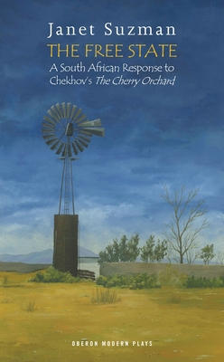 The Free State: A South African Response to Chekhov's The Cherry Orchard - Anton Chekhov