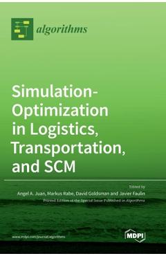 Coperta cărții 'Simulation-Optimization in Logistics, Transportation, and SCM - Angel A. Juan'