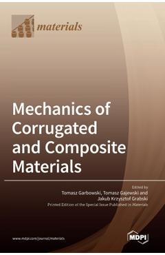 Coperta cărții 'Mechanics of Corrugated and Composite Materials - Tomasz Garbowski'