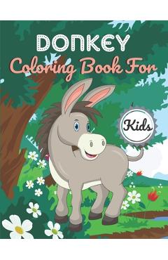 Coperta cărții 'Donkey Coloring Book For Kids: This Book has Amazing Donkey Stress Relief and Relaxing Coloring Pages - Adiba'