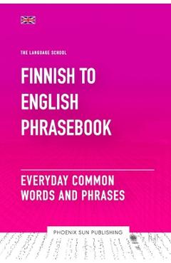 Coperta cărții 'Finnish To English Phrasebook - Everyday Common Words And Phrases - Ps Publishing'