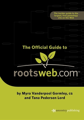 Official Guide to Rootsweb.com - Myra Vanderpool Gormley