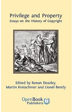 Poza produsului Privilege and Property. Essays on the History of Copyright - Ronan Deazley