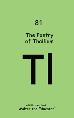 Coperta cărții 'The Poetry of Thallium -'