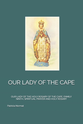 Our Lady of the Cape: Our Lady of the Holy Rosary of the Cape, Family Ninth, Spiritual Prayer and Holy Rosary - Patricia Normat