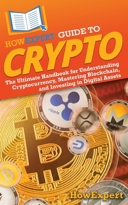 Coperta cărții 'HowExpert Guide to Crypto: The Ultimate Handbook for Understanding Cryptocurrency, Mastering Blockchain, and Investing'