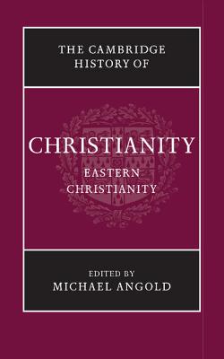 The Cambridge History of Christianity - Michael Angold