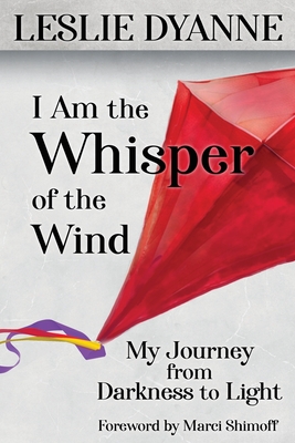 I Am the Whisper of the Wind - Leslie Dyanne