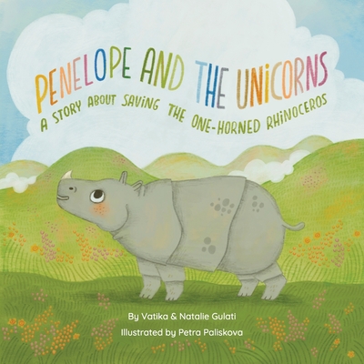 Penelope and The Unicorns: A story about saving the one-horned rhinoceros. - Vatika Gulati