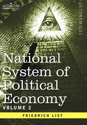 Coperta cărții 'National System of Political Economy - Volume 2: The Theory - Friedrich List'