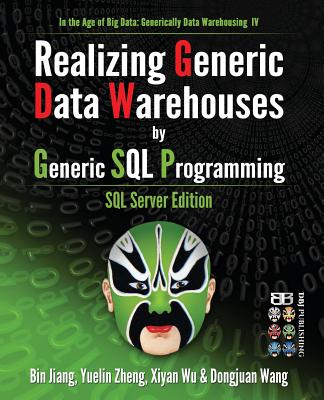 Realizing Generic Data Warehouses by Generic SQL Programming: SQL Server Edition - Yuelin Zheng