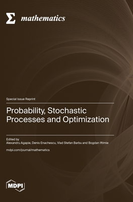 Probability, Stochastic Processes and Optimization - Alexandru Agapie