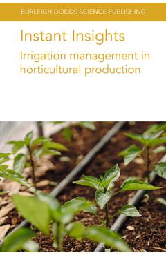 Coperta cărții 'Instant Insights: Irrigation Management in Horticultural Production - Andre Da Silva'