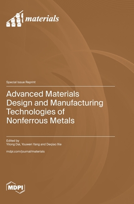 Coperta cărții 'Advanced Materials Design and Manufacturing Technologies of Nonferrous Metals - Yilong Dai'