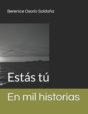 En mil historias: Estás tú - Berenice Osorio Saldaña