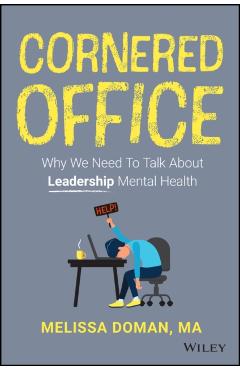 Cornered Office: Why We Need to Talk about Leadership Mental Health - Melissa Doman