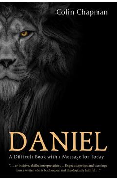 Coperta cărții 'Daniel: A Difficult Book with a Message for Today - Colin Chapman'