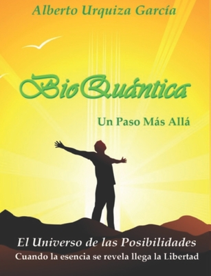 BioQuántica, Un Paso Más Allá - Alberto Urquiza García