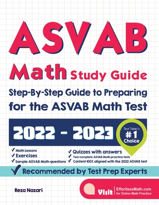 ASVAB Math Study Guide: Step-By-Step Guide to Preparing for the ASVAB Math Test - Reza Nazari
