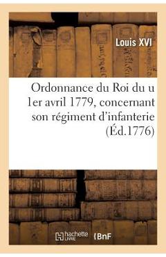 Poza produsului Ordonnance Du Roi Du U 1er Avril 1779, Concernant Son Régiment d'Infanterie - 