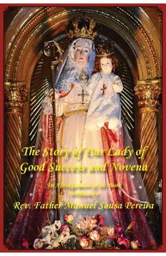 Coperta cărții 'The Story of Our Lady of Good Success and Novena - Manuel Sousa Pereira'