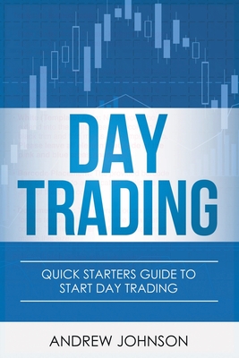 Coperta cărții 'Day Trading: Quick Starters Guide To Day Trading - Andrew Johnson'