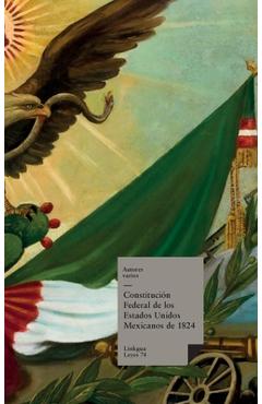 Coperta cărții 'Constitución federal de los Estados Unidos Mexicanos de 1824 - Autores Varios'