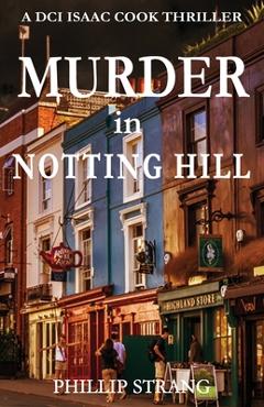 Coperta cărții 'Murder in Notting Hill - Phillip Strang'
